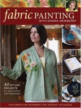Paperback Fabric Painting with Donna Dewberry: 40 Stylish Projects for Your Home and Wardrobe Book
