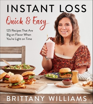 Paperback Instant Loss Quick and Easy: 125 Recipes That Are Big on Flavor When You're Light on Time Book