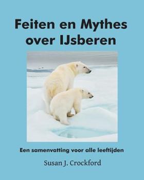 Paperback Feiten en Mythes over IJsberen: Een samenvatting voor alle leeftijden [Dutch] Book