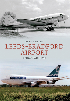 Paperback Leeds - Bradford Airport Through Time Book