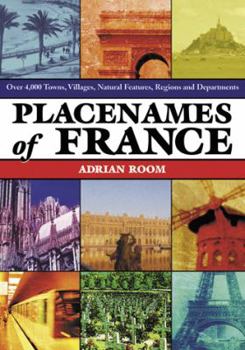 Paperback Placenames of France: Over 4,000 Towns, Villages, Natural Features, Regions and Departments Book