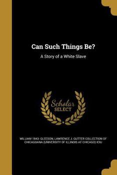 Paperback Can Such Things Be?: A Story of a White Slave Book