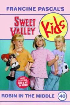 Robin in the Middle (Sweet Valley Kids, #40) - Book #40 of the Sweet Valley Kids