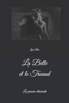 Paperback La Belle et le Truand: La passion dévorante [French] Book