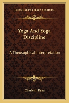 Paperback Yoga And Yoga Discipline: A Theosophical Interpretation Book