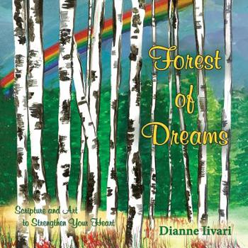 Paperback Forest of Dreams: Scripture and Art to Strengthen Your Heart Book