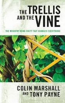 Paperback The Trellis and the Vine: The Ministry Mind-Shift That Changes Everything Book