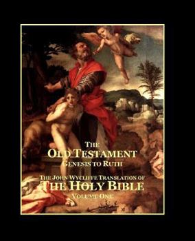 Paperback The Holy Bible - Vol. 1 - The Old Testament: as Translated by John Wycliffe Book