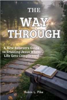 Paperback The Way Through: A New Believer's Guide To Trusting Jesus When Life Gets Complicated Book