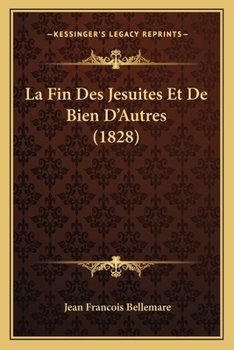 Paperback La Fin Des Jesuites Et De Bien D'Autres (1828) [French] Book