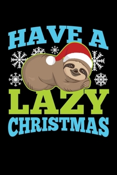 Paperback Have a Lazy Christmas: Journal / Notebook / Diary Gift - 6"x9" - 120 pages - White Lined Paper - Matte Cover" Book