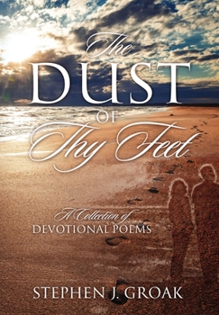 Hardcover The Dust of Thy Feet: A Collection of Devotional Poems Book