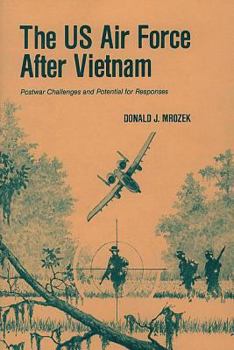 Paperback The US Air Force After Vietnam: Postwar Challenges and Potential for Responses Book