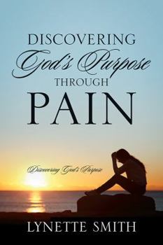 Paperback Discovering God's Purpose Through Pain: Discovering God's Purpose Book