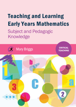 Paperback Teaching and Learning Early Years Mathematics: Subject and Pedagogic Knowledge Book