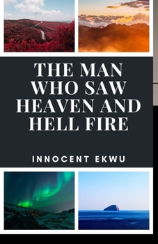 Paperback The Man Who Saw Heaven and Hell Fire Book