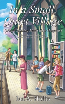 In a Small, Quiet Village (Where Nothing Much Ever Happens)