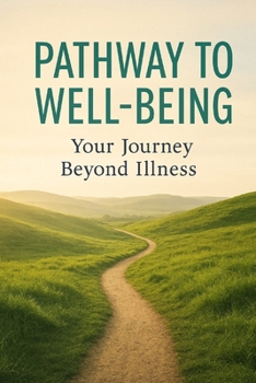 Paperback Pathways to Well-Being: Your Journey Beyond Illness Book