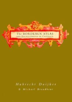 Hardcover The Bordeaux Atlas and Encyclopaedia of Chateaux Book