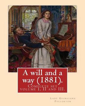 Paperback A will and a way (1881). By: Lady Georgiana Fullerton: Complete set volume I, II and III. Book