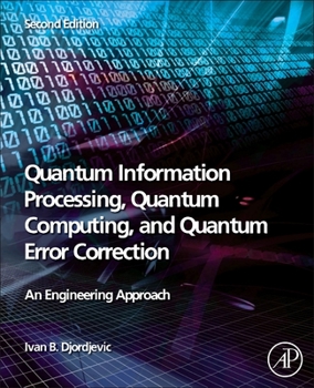 Paperback Quantum Information Processing, Quantum Computing, and Quantum Error Correction: An Engineering Approach Book