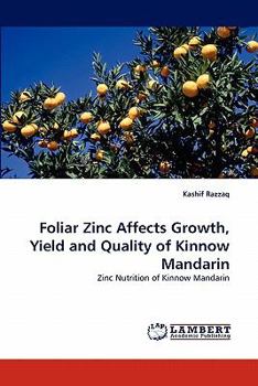 Paperback Foliar Zinc Affects Growth, Yield and Quality of Kinnow Mandarin Book