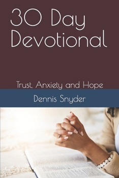 30 Day Devotional: Trust, Anxiety and Hope (30 Day Devotional series)