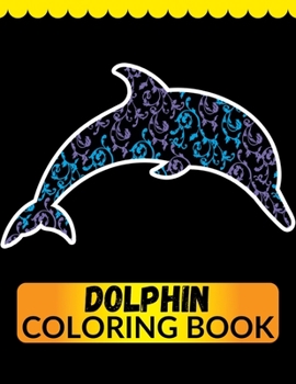 Paperback Dolphin Coloring Book: An Adult Coloring Book for Dolphin Lovers Book