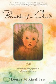 Paperback Breath of a Child: Discover and Allow Yourself to Be Who You Were Born to Be. Book