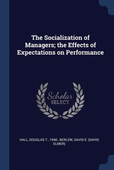 Paperback The Socialization of Managers; the Effects of Expectations on Performance Book