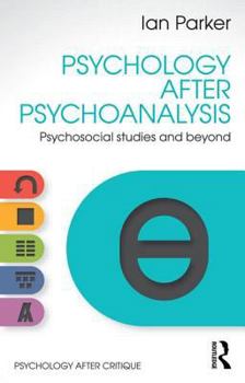 Paperback Psychology After Psychoanalysis: Psychosocial studies and beyond Book