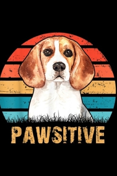 Pawsitive: Pawsitive Retro Vintage Beagle Dog Lover Gifts For Men Women  Journal/Notebook Blank Lined Ruled 6x9 100 Pages