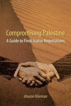 Paperback Compromising Palestine: A Guide to Final Status Negotiations Book