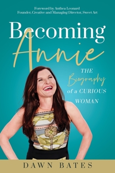 Paperback Becoming Annie: The Biography of a Curious Woman Book