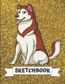 Sketchbook: White Brown Husky Malamute Dog Cover Design with Glitter Printed Notebook and Journal. Perfect Doodling, Sketching and Writing Book for Kids and Adult of All Ages.