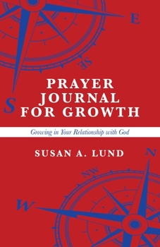 Paperback Prayer Journal for Growth: Growing in Your Relationship with God Book