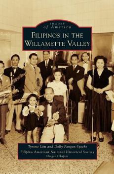 Filipinos in the Willamette Valley - Book  of the Images of America: Oregon