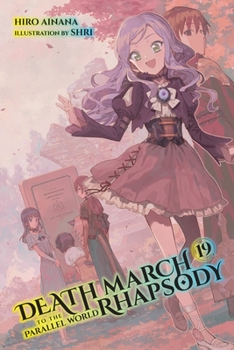 Death March to the Parallel World Rhapsody, Vol. 19 (light novel) - Book #19 of the Death March to the Parallel World Rhapsody Light Novels