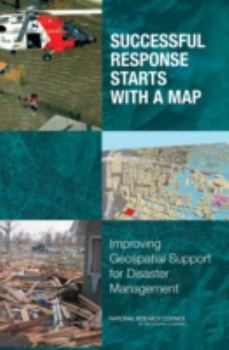 Paperback Successful Response Starts with a Map: Improving Geospatial Support for Disaster Management Book