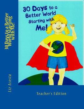 Paperback 30 Days to a Better World Starting with Me: Teacher's Edition Book