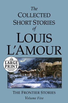 The Collected Short Stories of Louis L'Amour, Volume 5 - Book #5 of the Collected Short Stories of Louis L'Amour