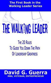Paperback The Walking Leader: The 20 Rules You Can Follow Now to Guide You Down the Path of Leadership Greatness in Your Organization Book