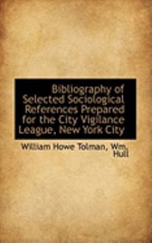 Bibliography of Selected Sociological References Prepared for the City Vigilance League, New York CI