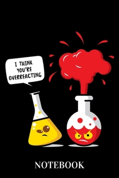 Paperback I think you are overreacting - Notebook: Funny Chemisty Joke Book
