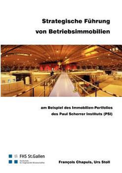 Paperback Strategische Führung von Betriebsimmobilien: am Beispiel des Immobilien-Portfolios des Paul Scherrer Instituts (PSI) [German] Book