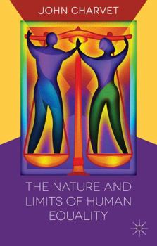 Hardcover The Nature and Limits of Human Equality Book