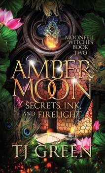 Hardcover Amber Moon: Secrets, Ink, and Firelight: Paranormal Witch Mysteries Book