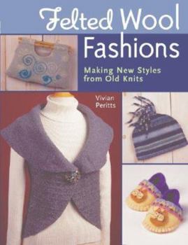 Paperback Felted Wool Fashions: Making New Styles from Old Knits Book