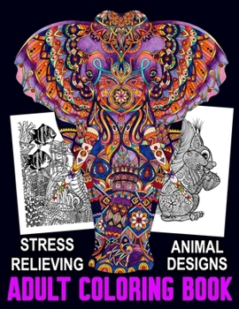 Paperback Adult Coloring Book Stress Relieving Animal Designs: Funny and Easy Adult Coloring Book Relaxations and Anxiety for Men, Women, Seniors Mandala Style Book