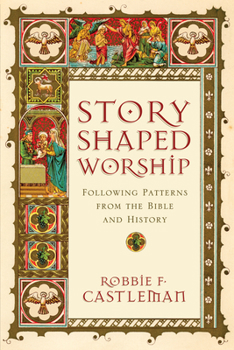 Paperback Story-Shaped Worship: Following Patterns from the Bible and History Book